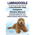 Labradoodle. Labradoodle Dog Complete Owners Manual. Labradoodle book for care, costs, feeding, grooming, health and training. - Paperback