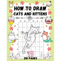 How To Draw Cats and Kittens: Over 200 Pages on How to Draw Cats and Kittens Book