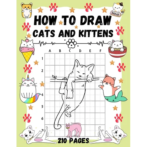 How To Draw Cats and Kittens: Over 200 Pages on How to Draw Cats and Kittens Book